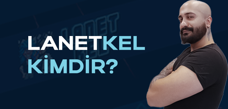 lanetkel kimdir